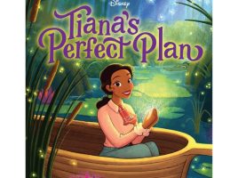 Tiana’s Perfect Plan Book – The Princess and the Frog has hit the shelves