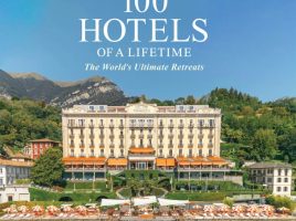 100 Hotels of a Lifetime The World’s Ultimate Retreats Book – National Geographic – Purchase Online Now