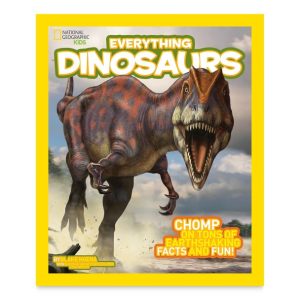 National Geographic Kids Everything Dinosaurs Chomp on Tons of Earthshaking Facts and Fun Book